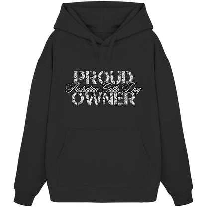Proud Australian Cattle Dog Owner - Organic Oversize Hoodie