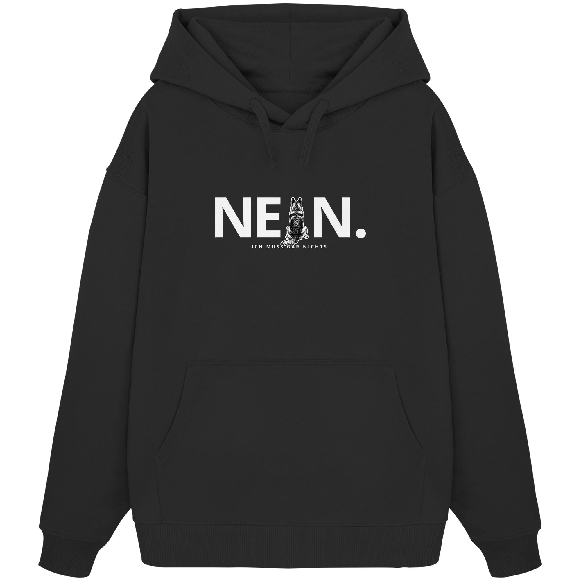 Nein. Ich muss gar nichts. - Deutscher Schäferhund - Organic Oversize Hoodie