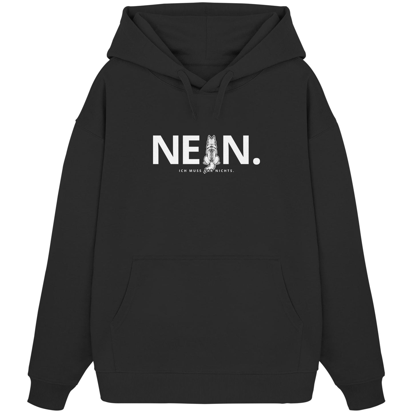 Nein. Ich muss gar nichts. - Husky - Organic Oversize Hoodie