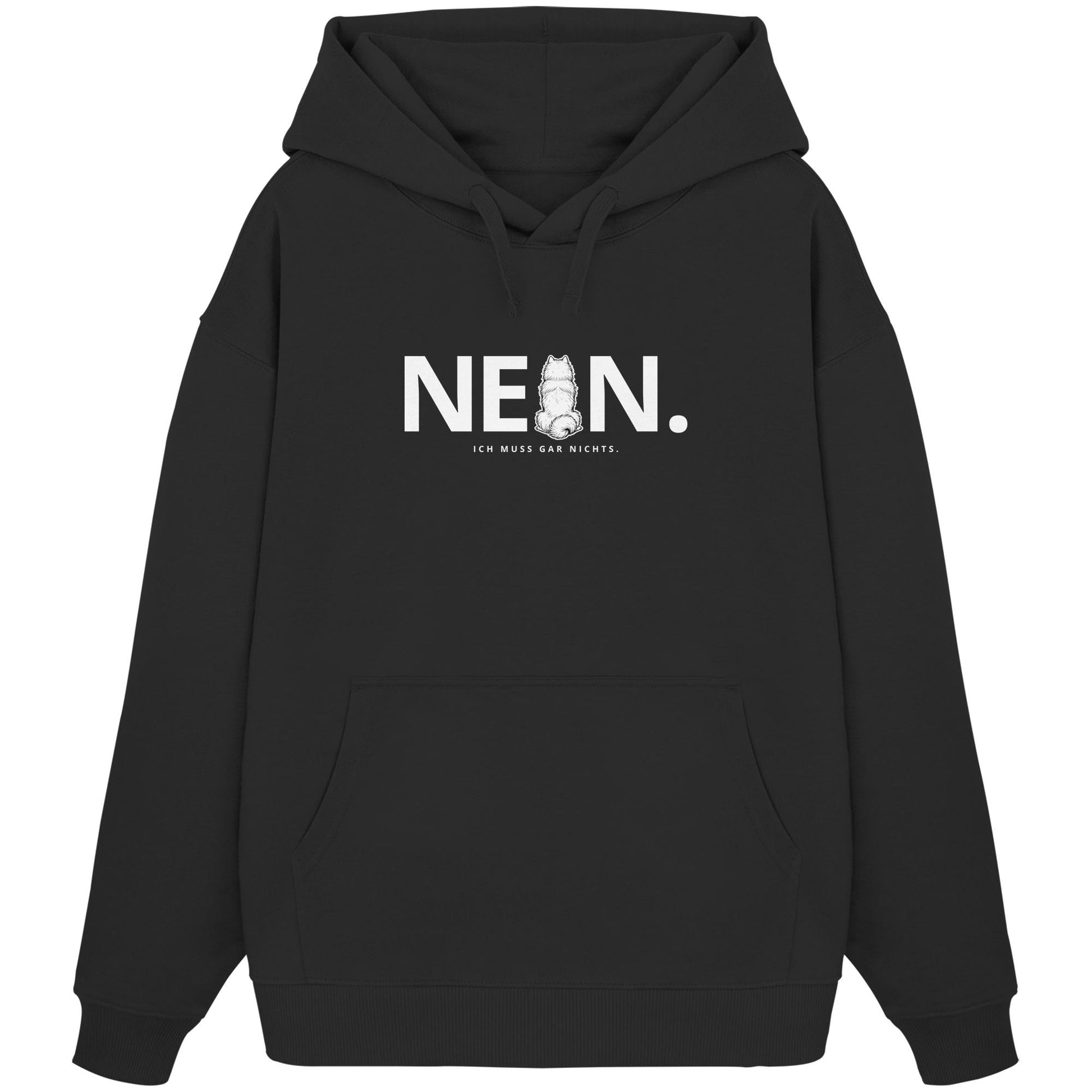 Nein. Ich muss gar nichts. - Samojede - Organic Oversize Hoodie