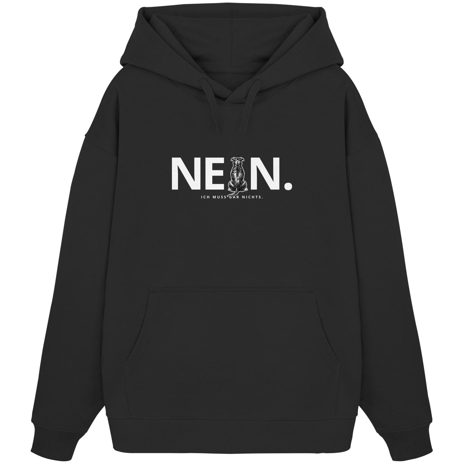 Nein. Ich muss gar nichts. - Staffordshire Bullterrier - Organic Oversize Hoodie