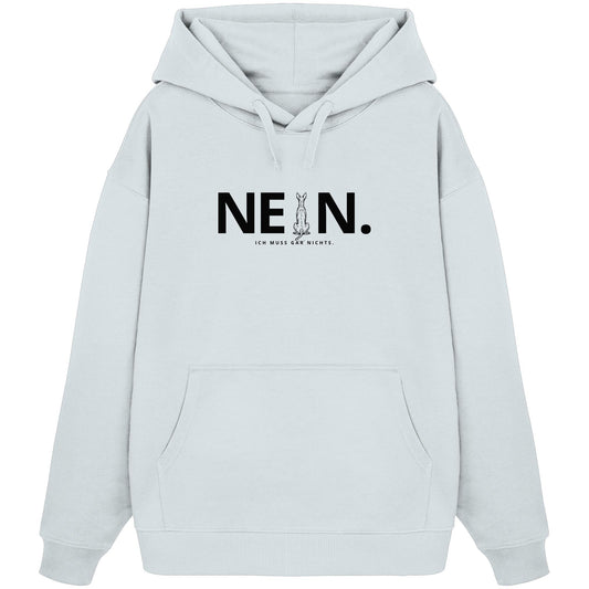 Nein. Ich muss gar nichts. - Podenco - Organic Oversize Hoodie