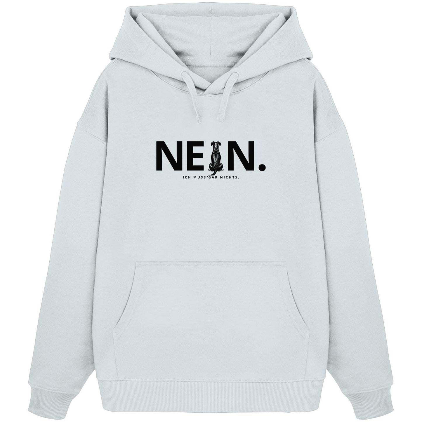 Nein. Ich muss gar nichts. - Deutscher Pinscher - Organic Oversize Hoodie
