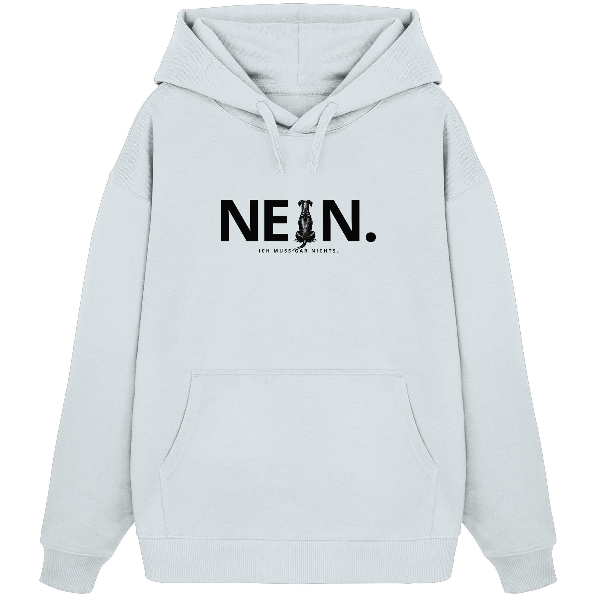 Nein. Ich muss gar nichts. - Deutscher Pinscher - Organic Oversize Hoodie