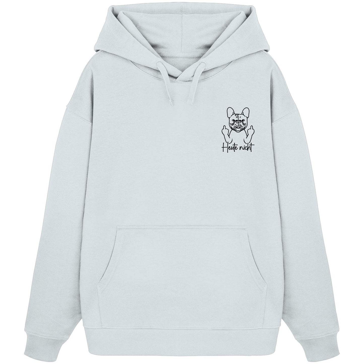 Heute nicht - Französische Bulldogge - Organic Oversize Hoodie