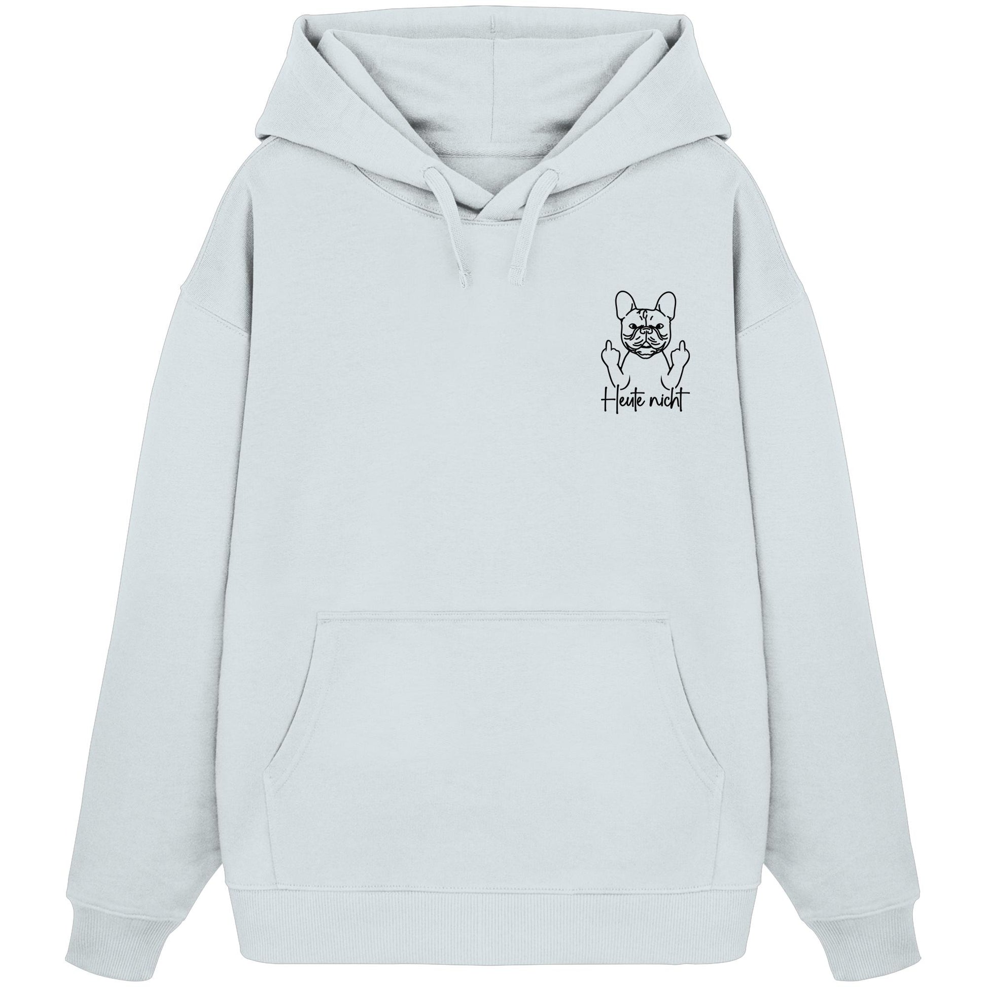 Heute nicht - Französische Bulldogge - Organic Oversize Hoodie