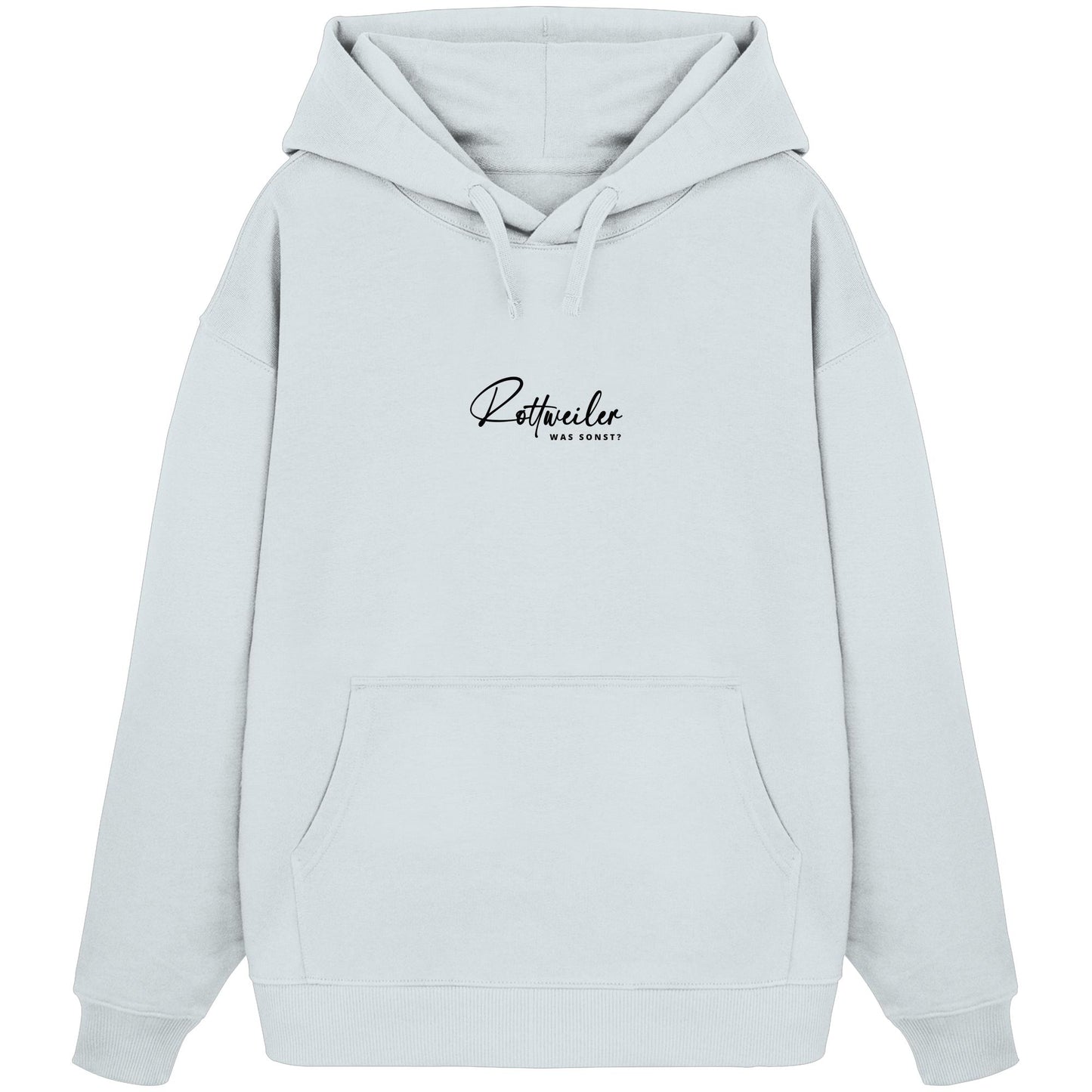 Was sonst? Rottweiler - Organic Oversize Hoodie