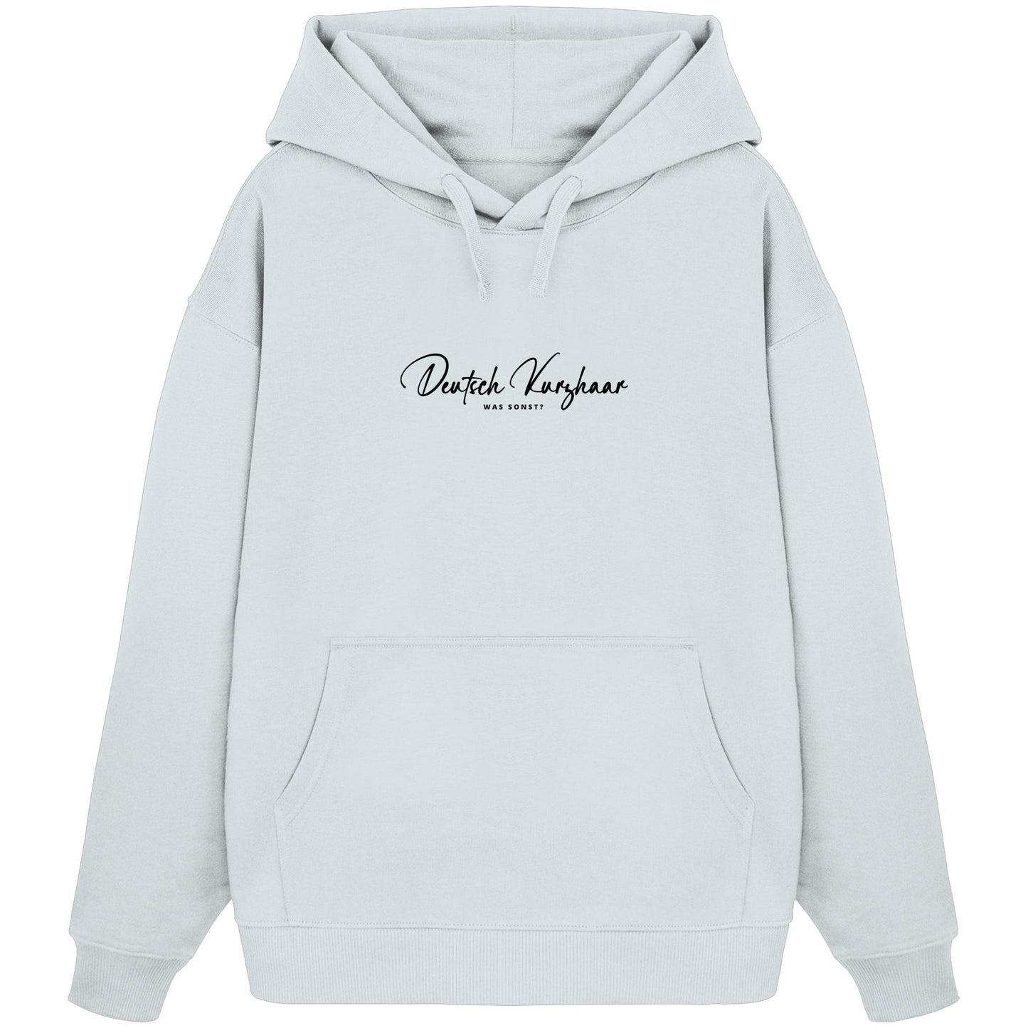 Was sonst? Deutsch Kurzhaar - Organic Oversize Hoodie