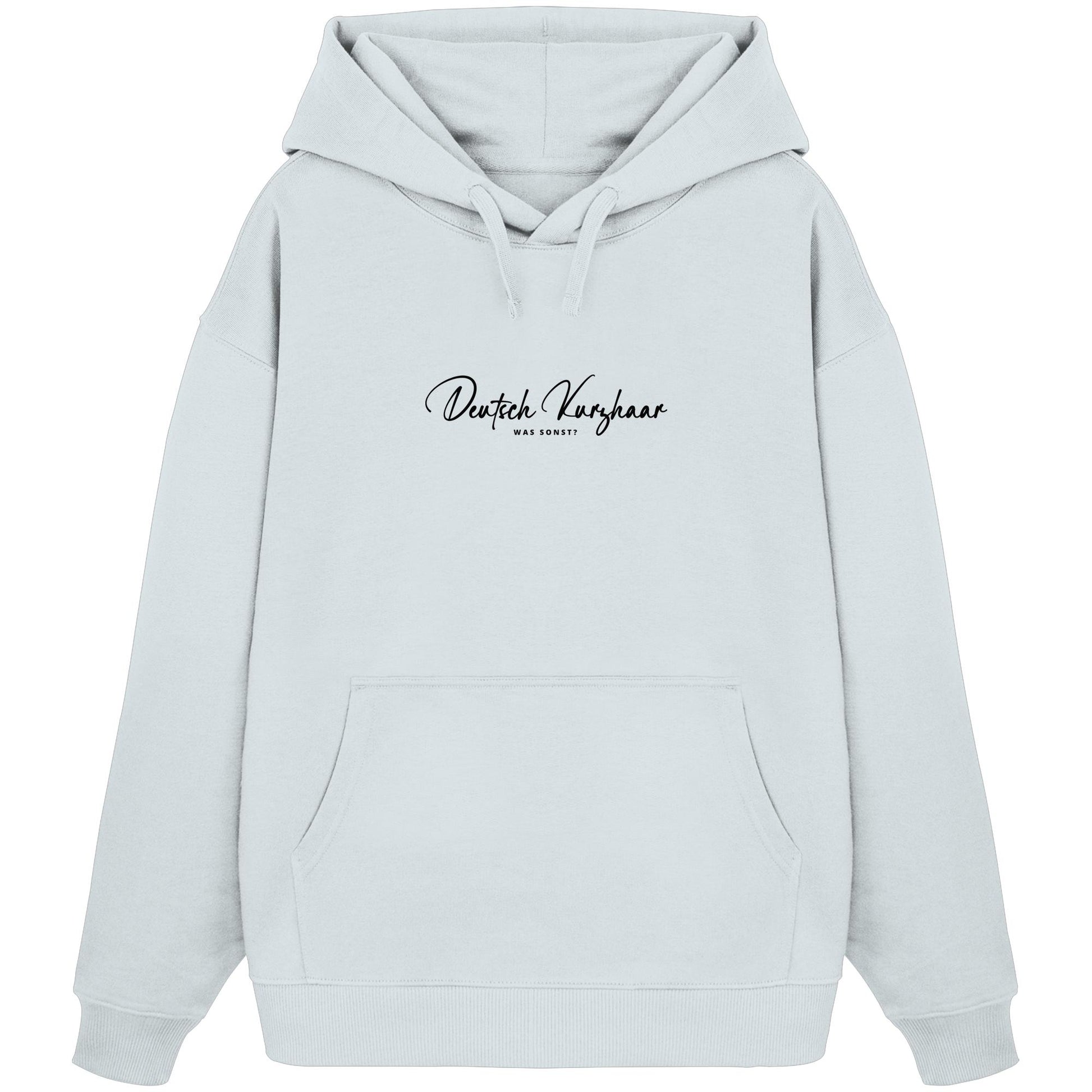 Was sonst? Deutsch Kurzhaar - Organic Oversize Hoodie