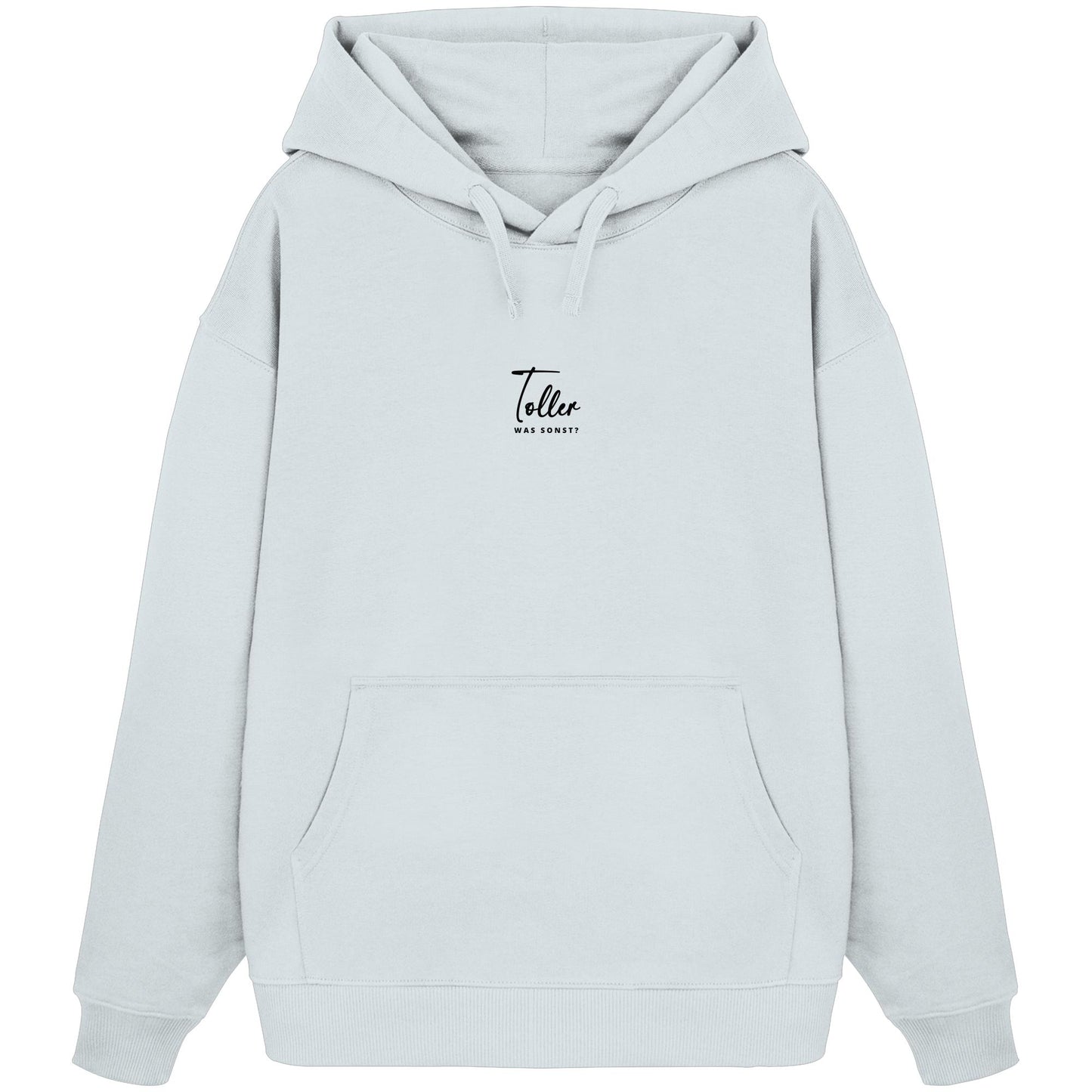 Was sonst? Toller - Organic Oversize Hoodie