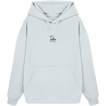 Was sonst? Toller - Organic Oversize Hoodie