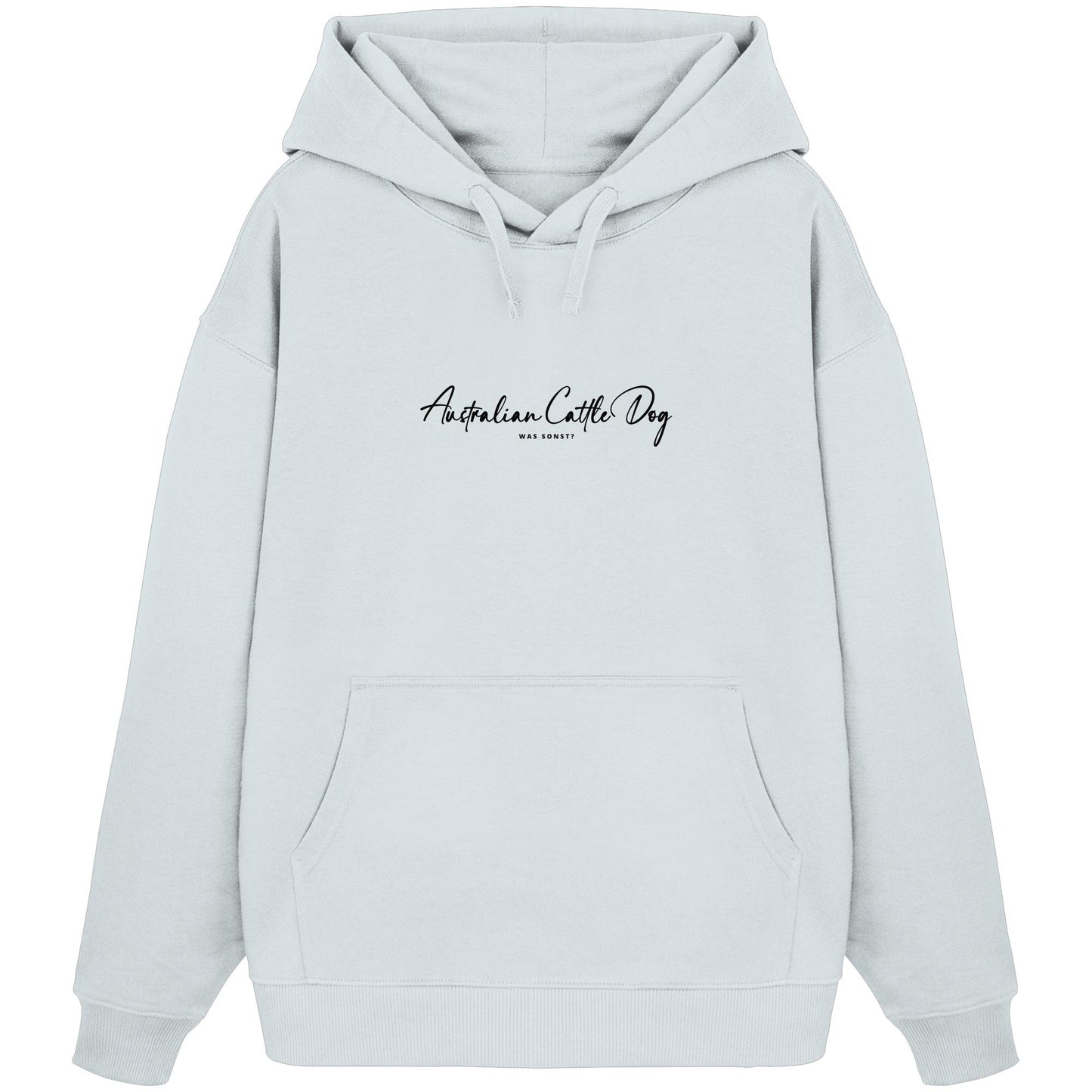 Was sonst? Australian Cattle Dog - Organic Oversize Hoodie