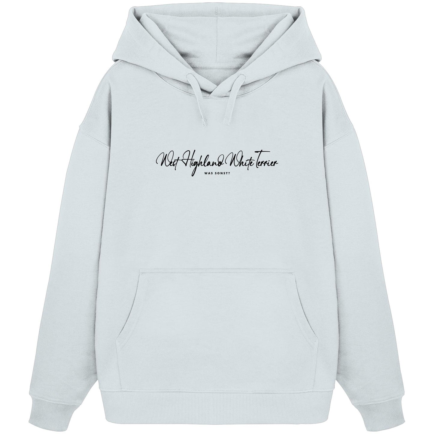 Was sonst? West Highland White Terrier - Organic Oversize Hoodie