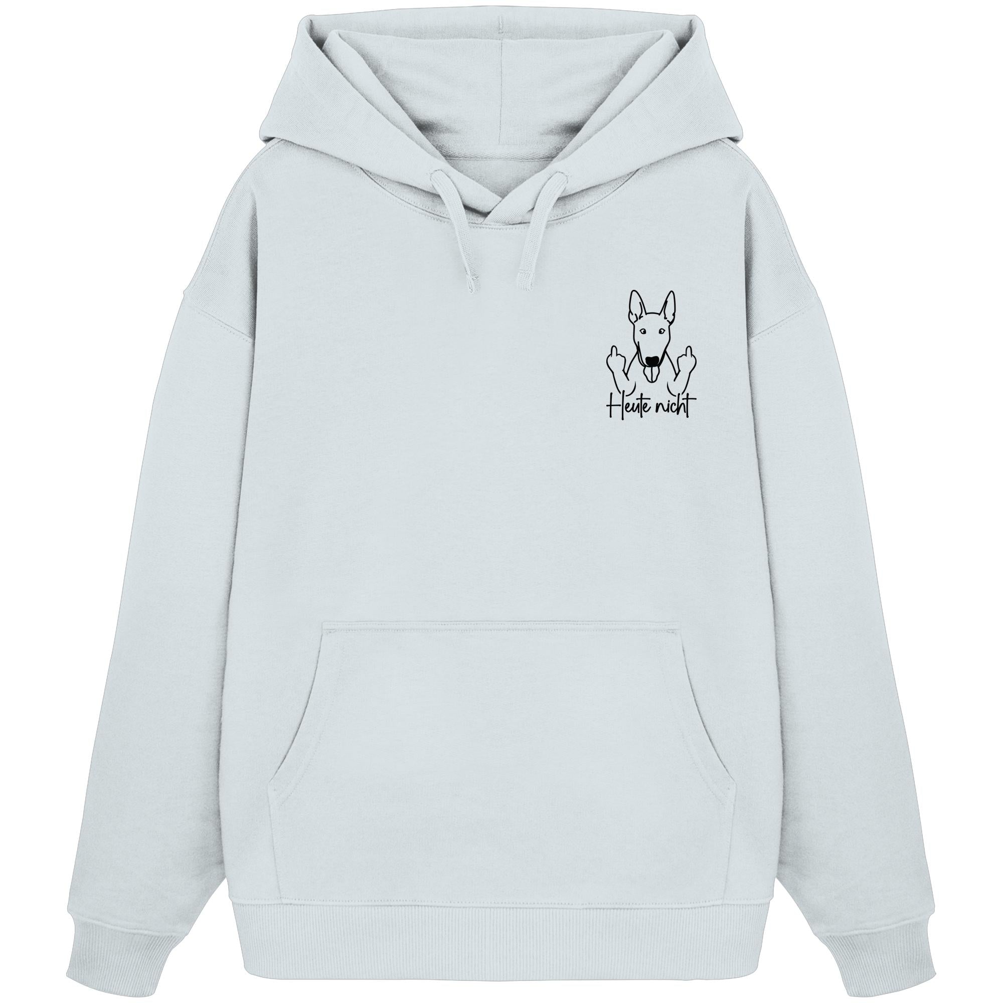 Heute nicht - Bullterrier - Organic Oversize Hoodie