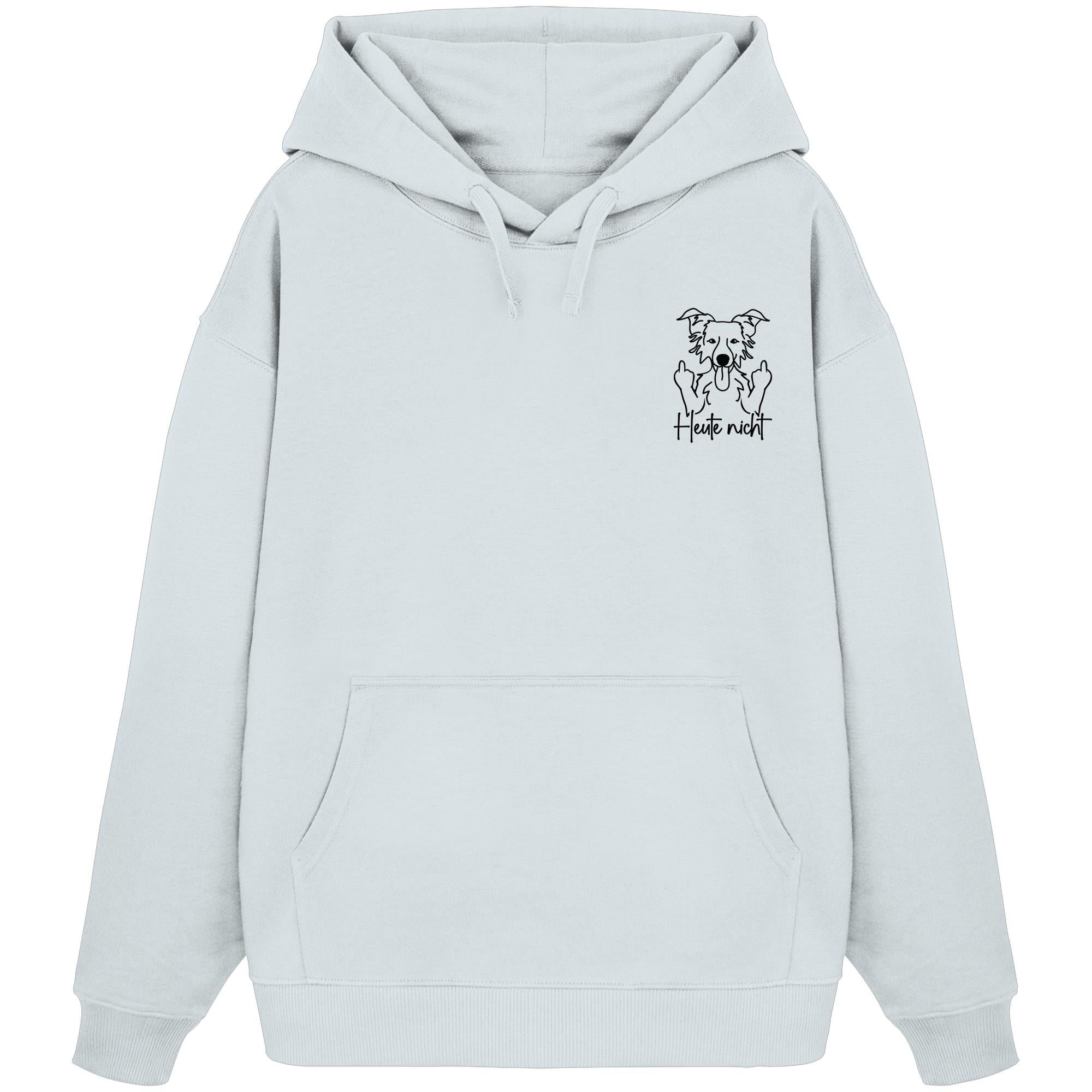 Heute nicht - Border Collie - Organic Oversize Hoodie