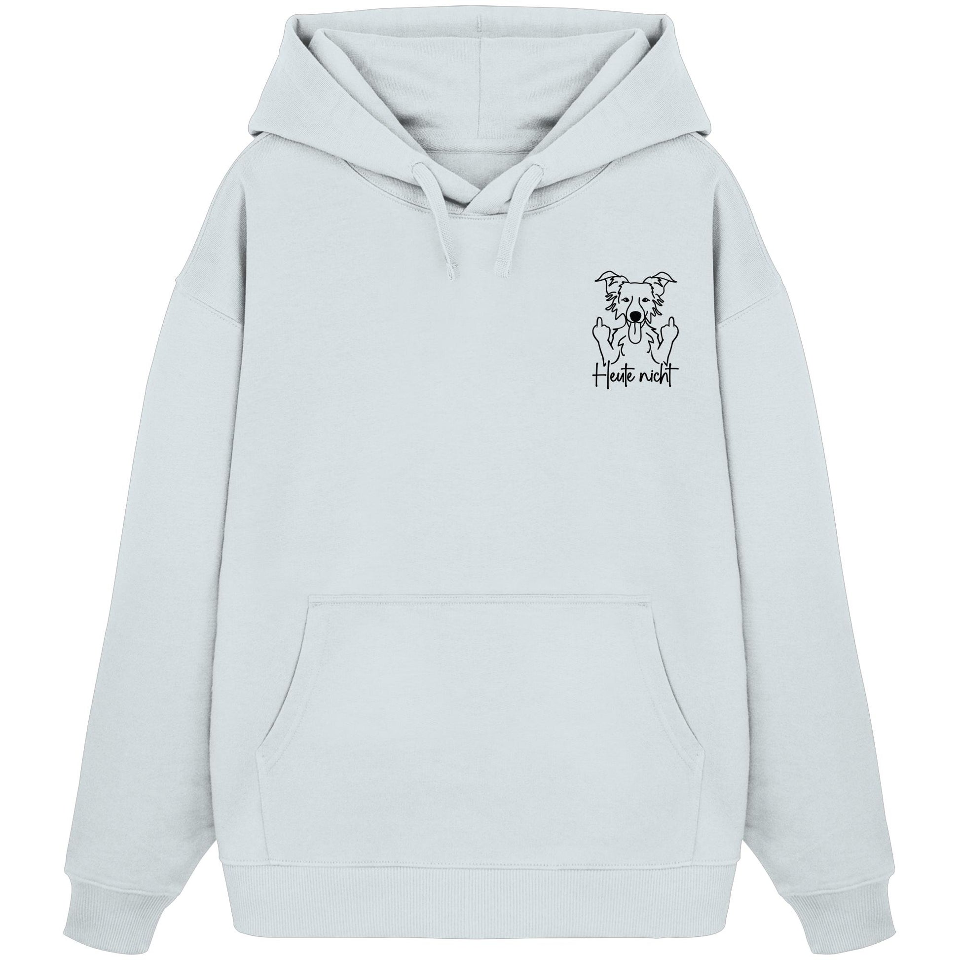 Heute nicht - Border Collie - Organic Oversize Hoodie