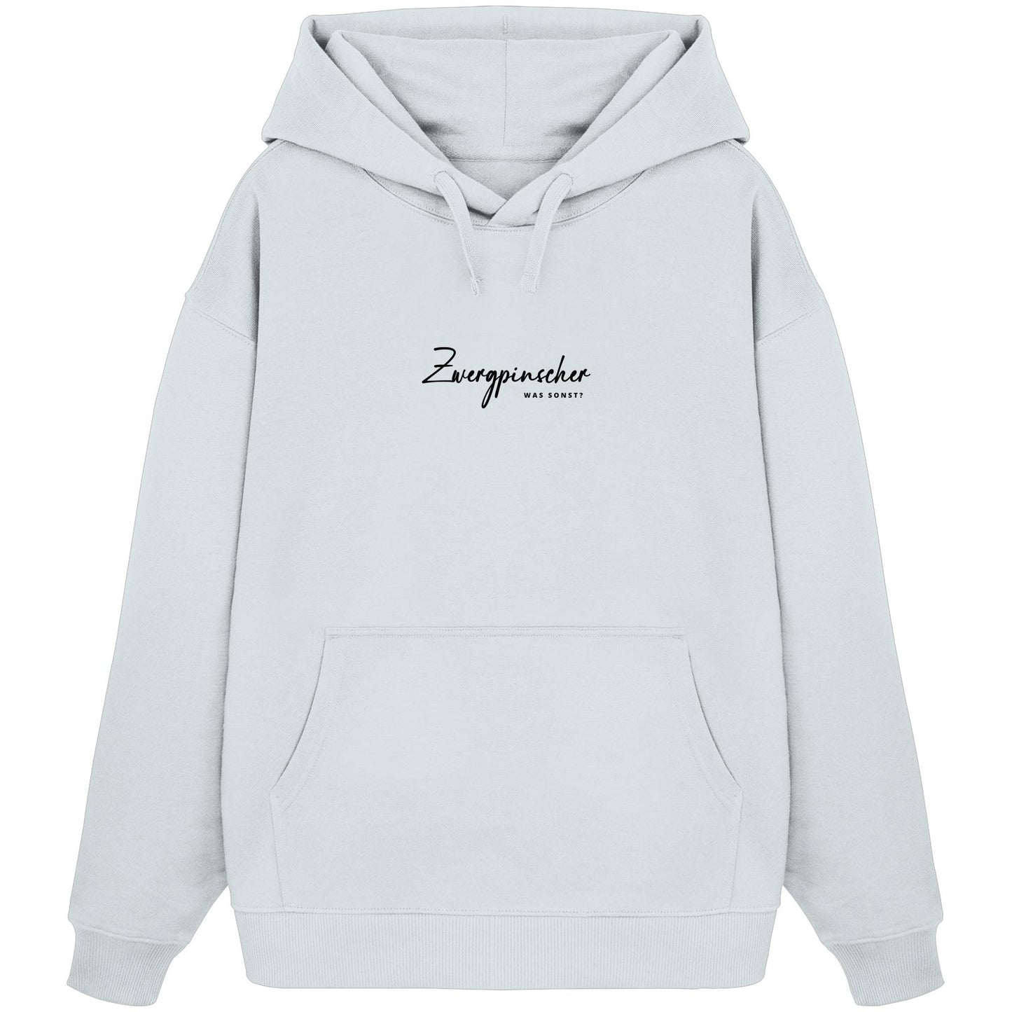 Was sonst? Zwergpinscher - Organic Oversize Hoodie
