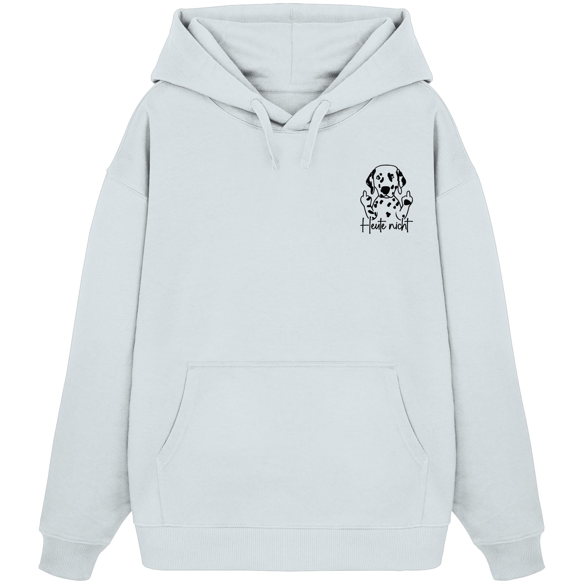 Heute nicht - Dalmatiner - Organic Oversize Hoodie