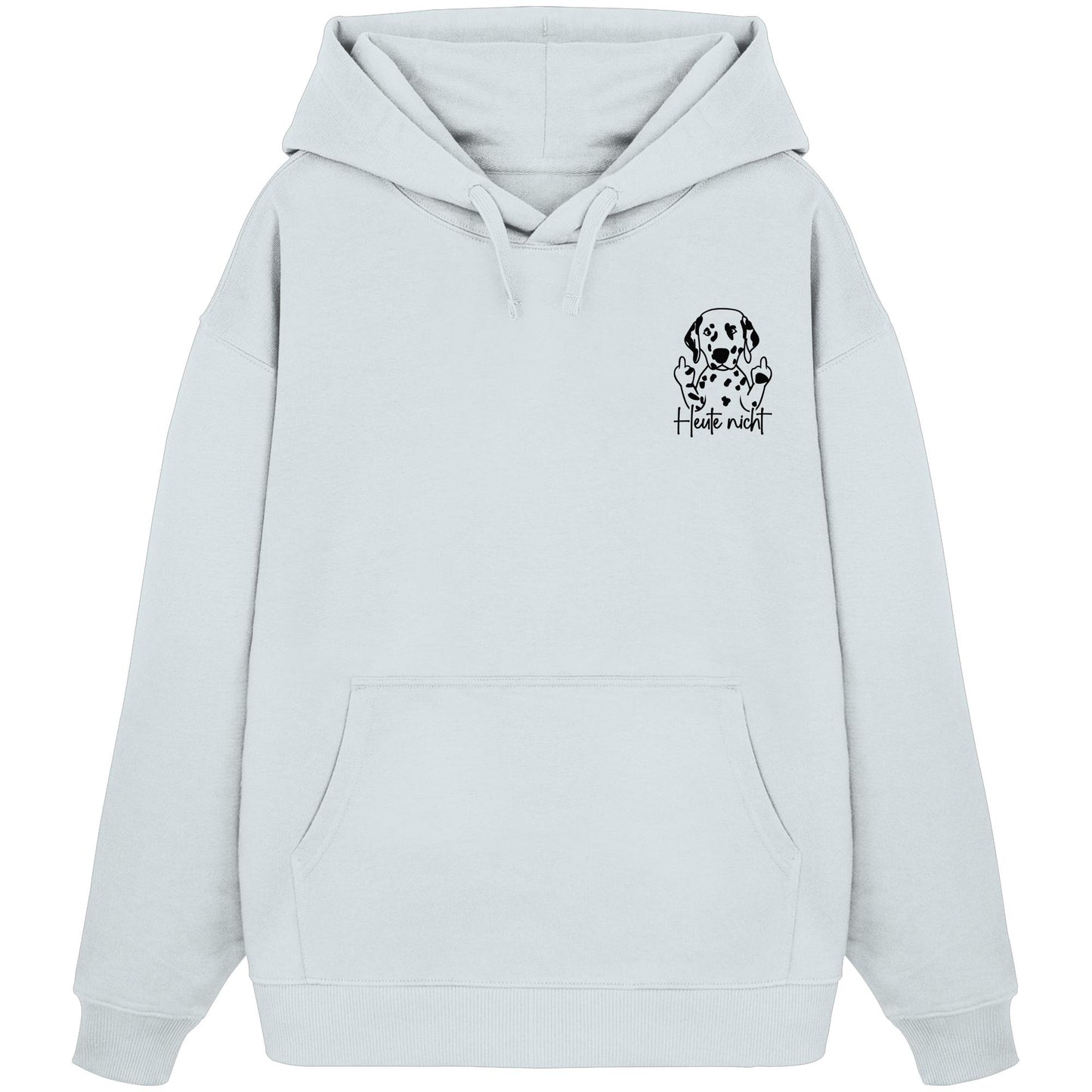 Heute nicht - Dalmatiner - Organic Oversize Hoodie