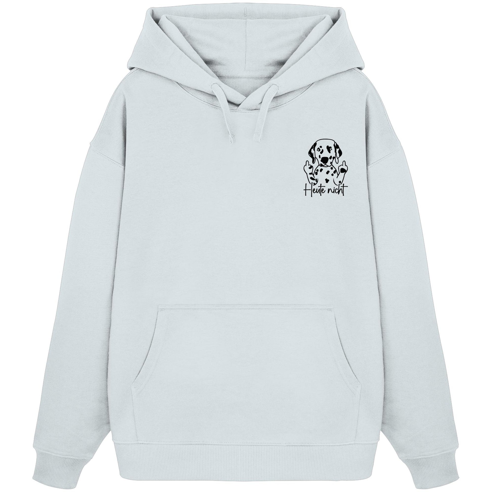Heute nicht - Dalmatiner - Organic Oversize Hoodie