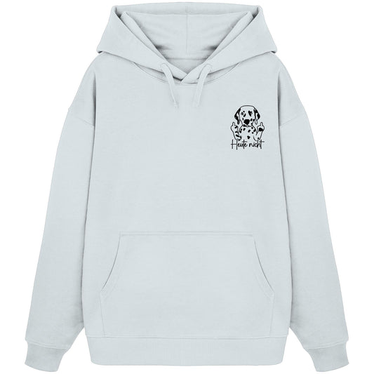 Heute nicht - Dalmatiner - Organic Oversize Hoodie