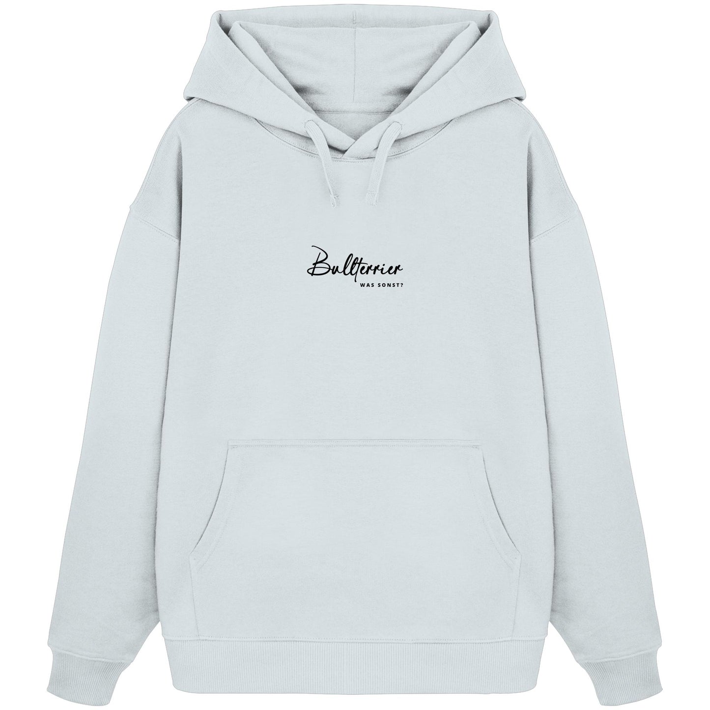 Was sonst? Bullterrier - Organic Oversize Hoodie