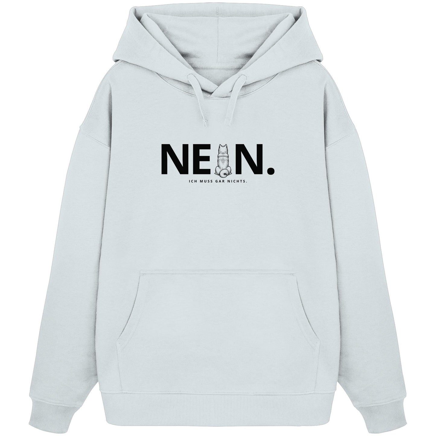 Nein. Ich muss gar nichts. - Akita - Organic Oversize Hoodie