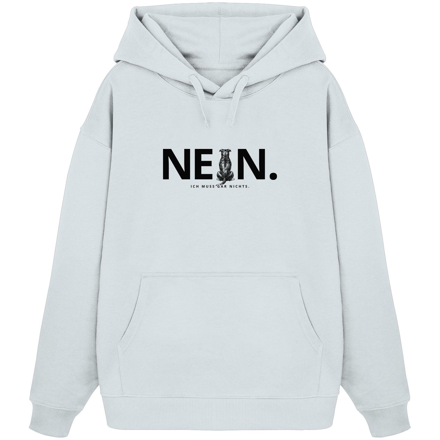 Nein. Ich muss gar nichts. - Staffordshire Bullterrier - Organic Oversize Hoodie
