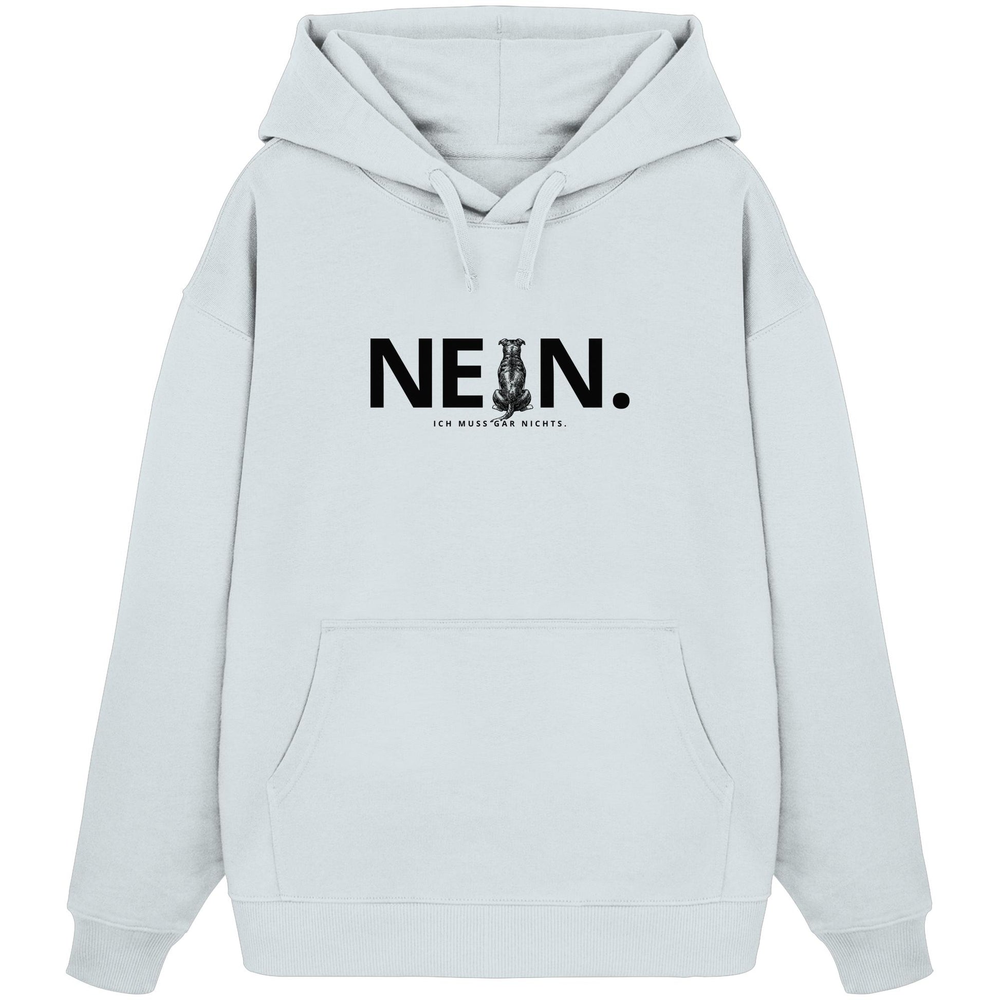 Nein. Ich muss gar nichts. - Staffordshire Bullterrier - Organic Oversize Hoodie