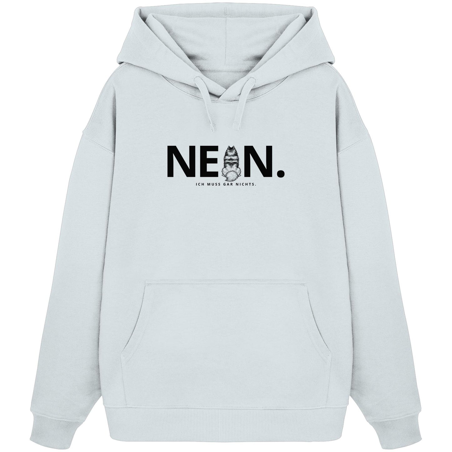 Nein. Ich muss gar nichts. - Wolfsspitz - Organic Oversize Hoodie