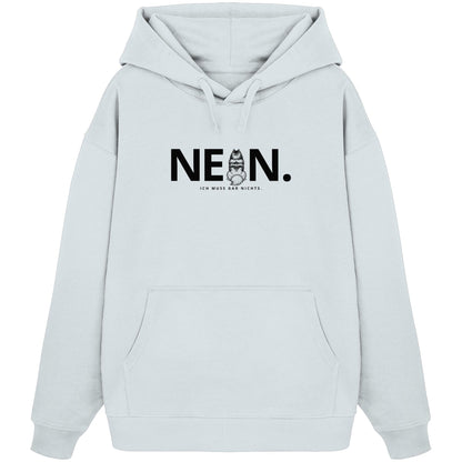 Nein. Ich muss gar nichts. - Wolfsspitz - Organic Oversize Hoodie