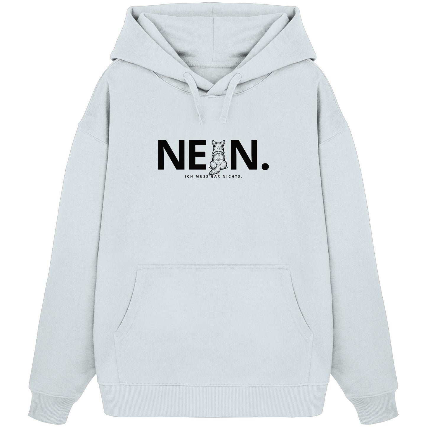Nein. Ich muss gar nichts. - Corgi - Organic Oversize Hoodie