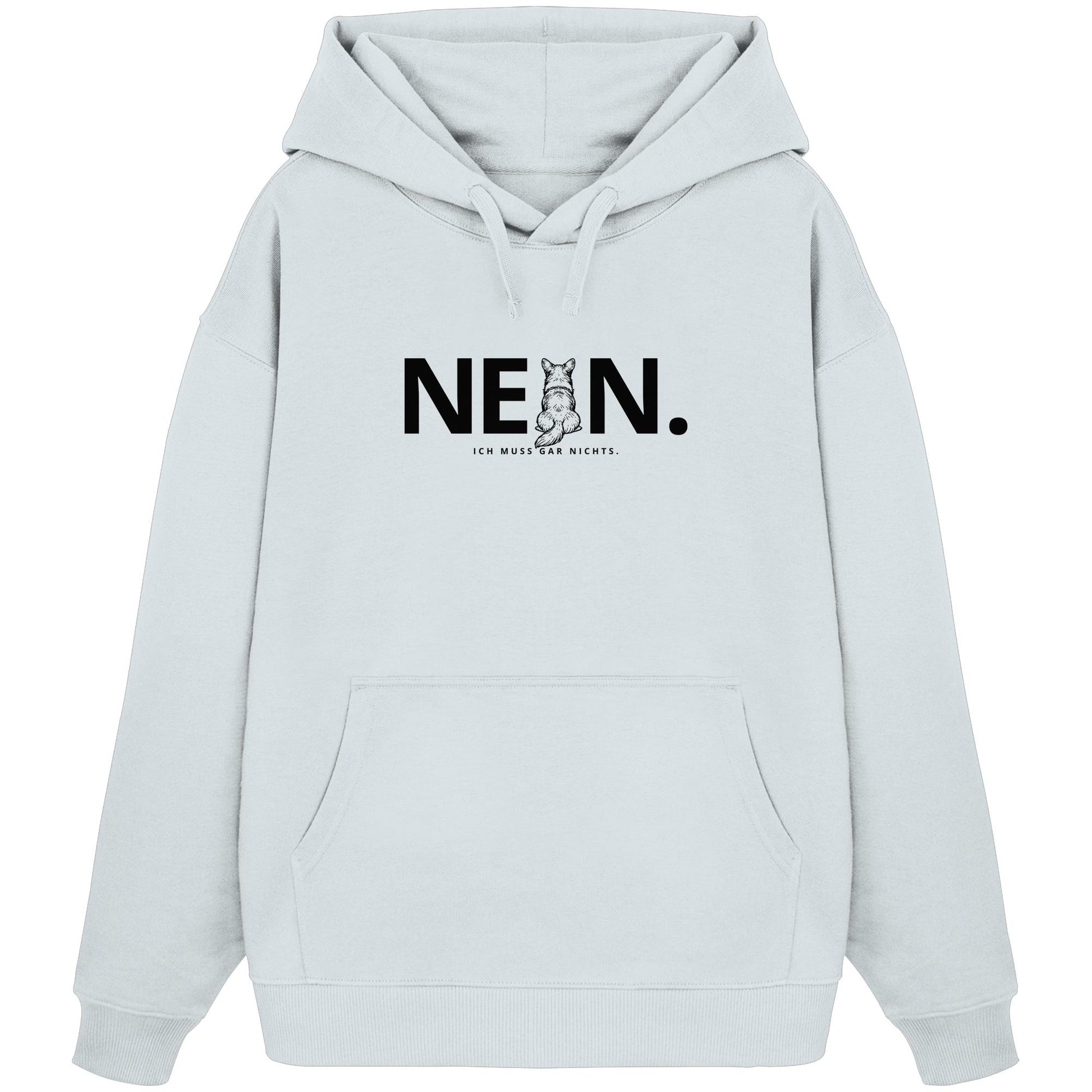 Nein. Ich muss gar nichts. - Corgi - Organic Oversize Hoodie