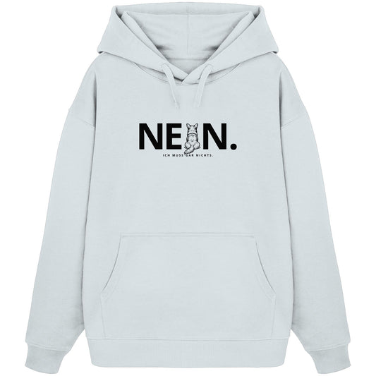 Nein. Ich muss gar nichts. - Corgi - Organic Oversize Hoodie