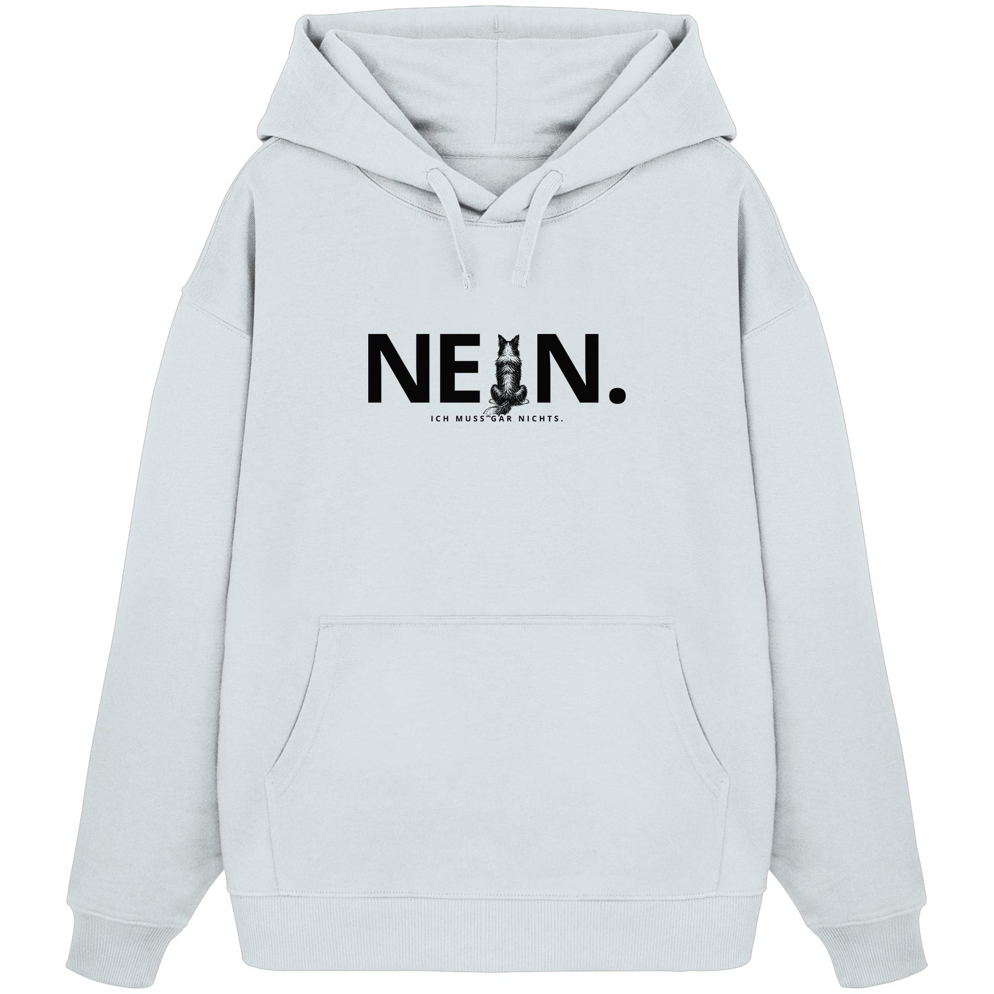 Nein. Ich muss gar nichts. - Border Collie - Organic Oversize Hoodie