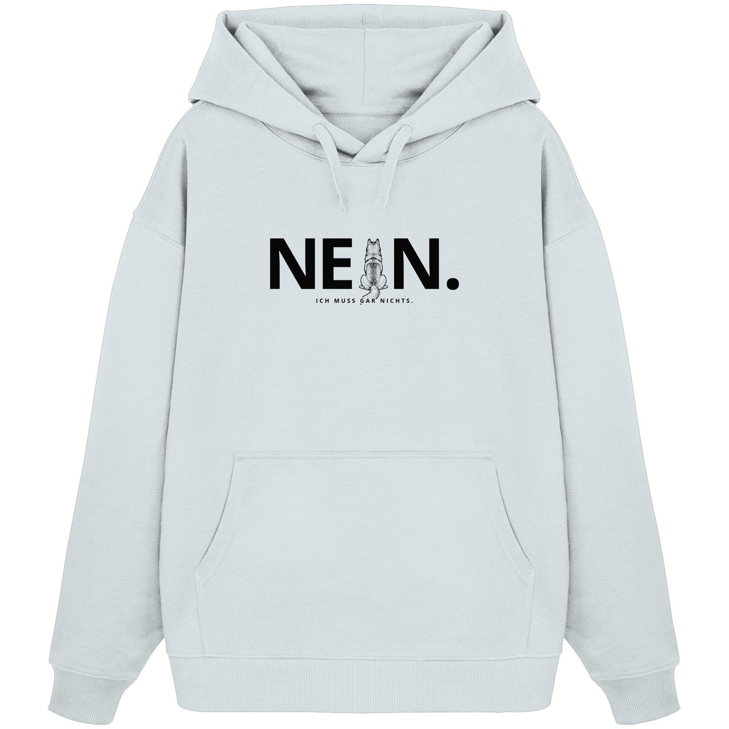 Nein. Ich muss gar nichts. - Husky - Organic Oversize Hoodie