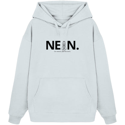 Nein. Ich muss gar nichts. - Husky - Organic Oversize Hoodie