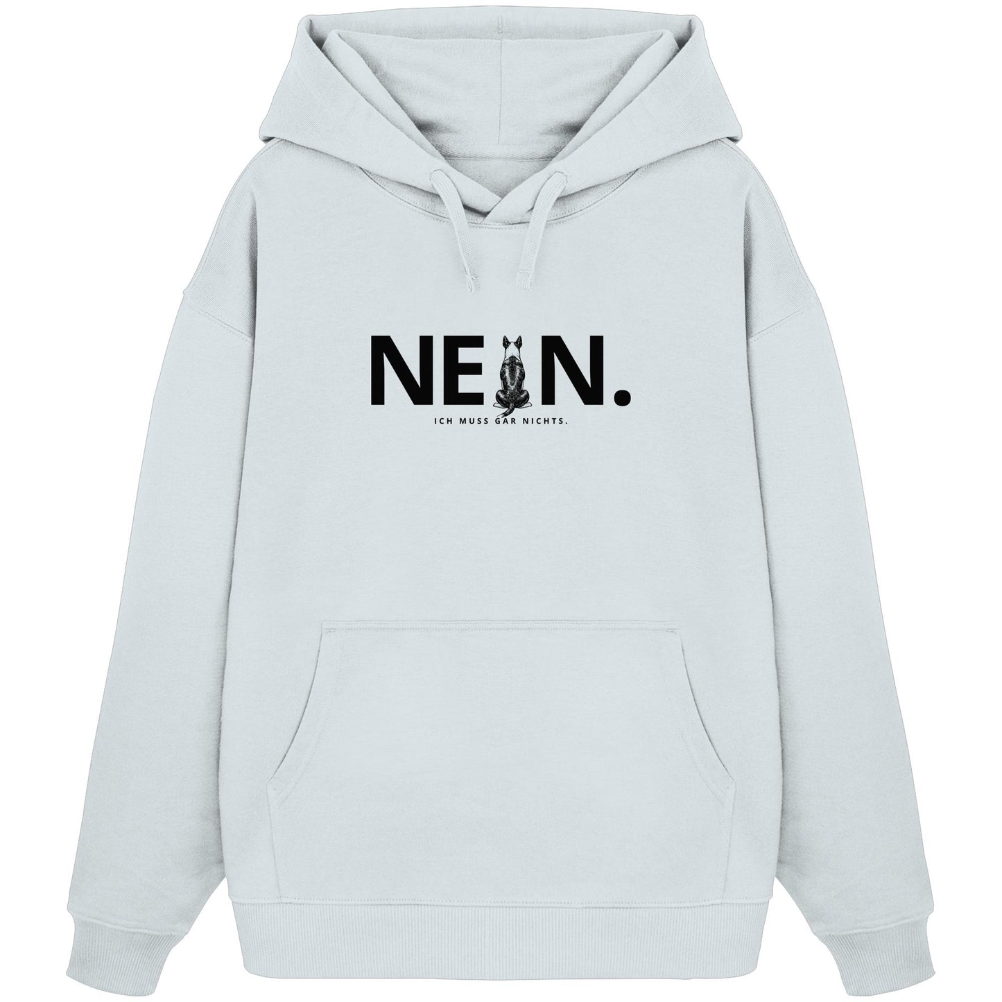 Nein. Ich muss gar nichts. - Bullterrier - Organic Oversize Hoodie