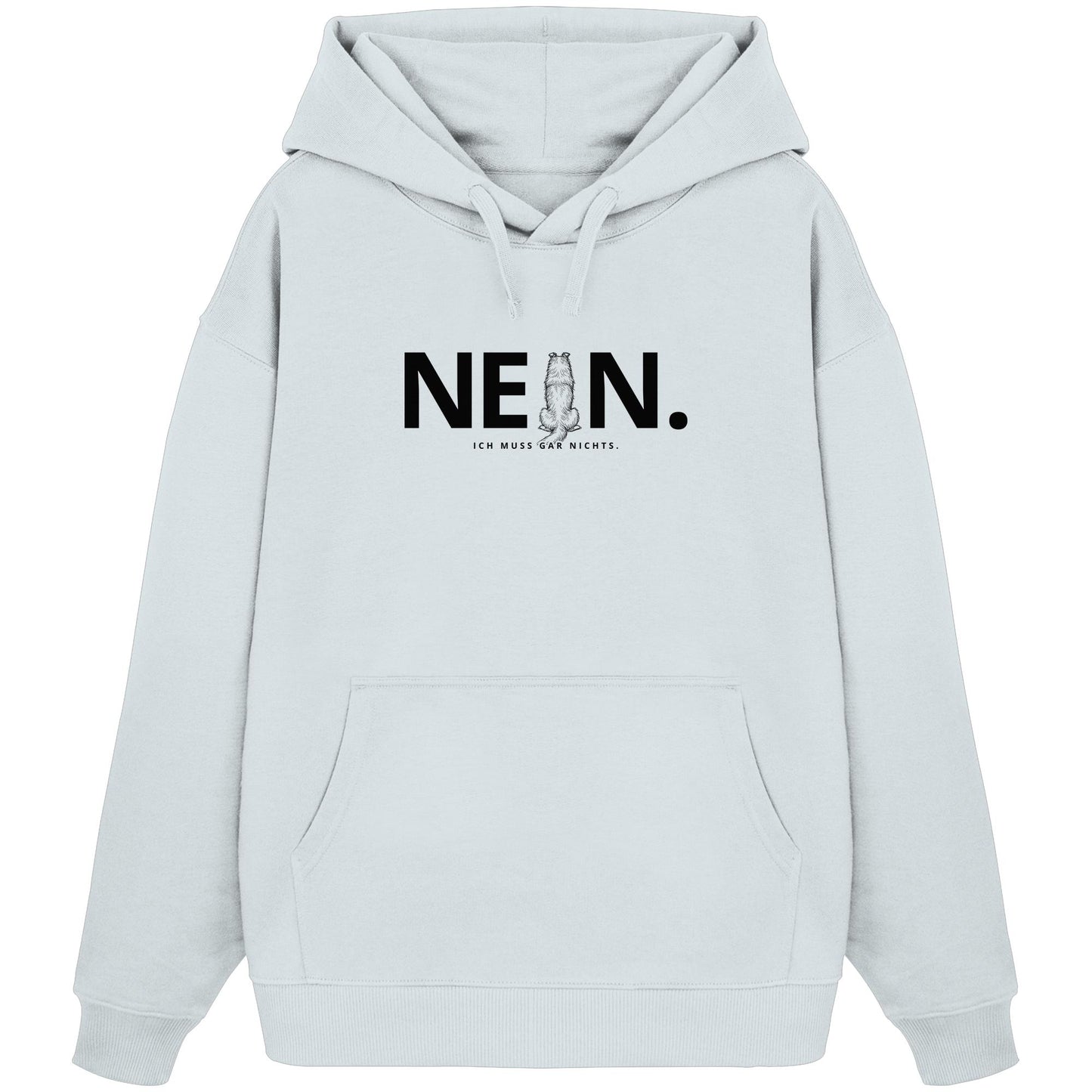 Nein. Ich muss gar nichts. - Collie - Organic Oversize Hoodie