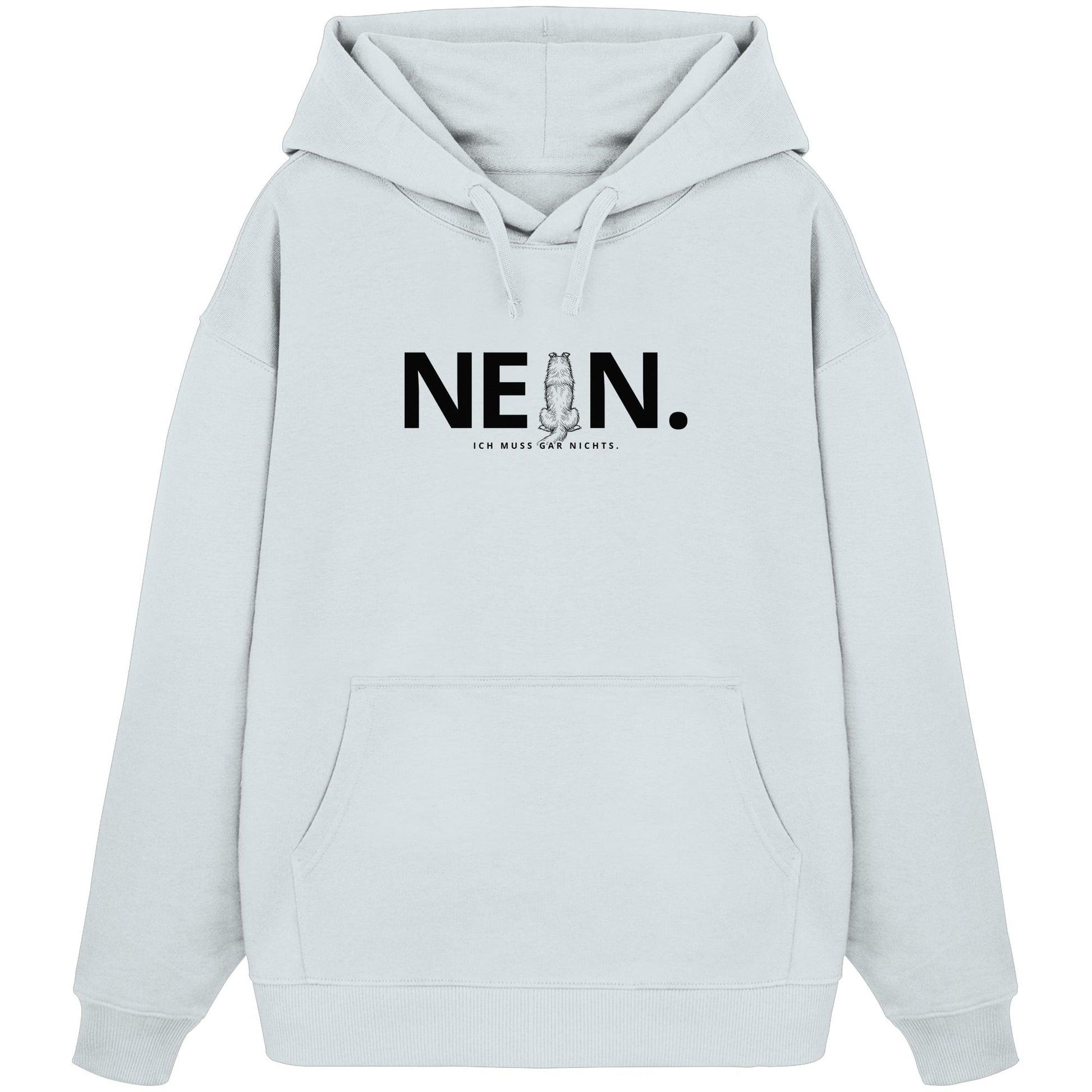 Nein. Ich muss gar nichts. - Collie - Organic Oversize Hoodie