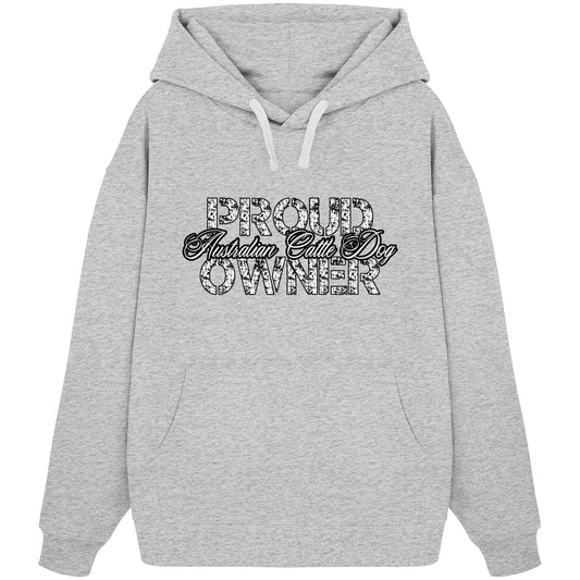 Proud Australian Cattle Dog Owner - Organic Oversize Hoodie