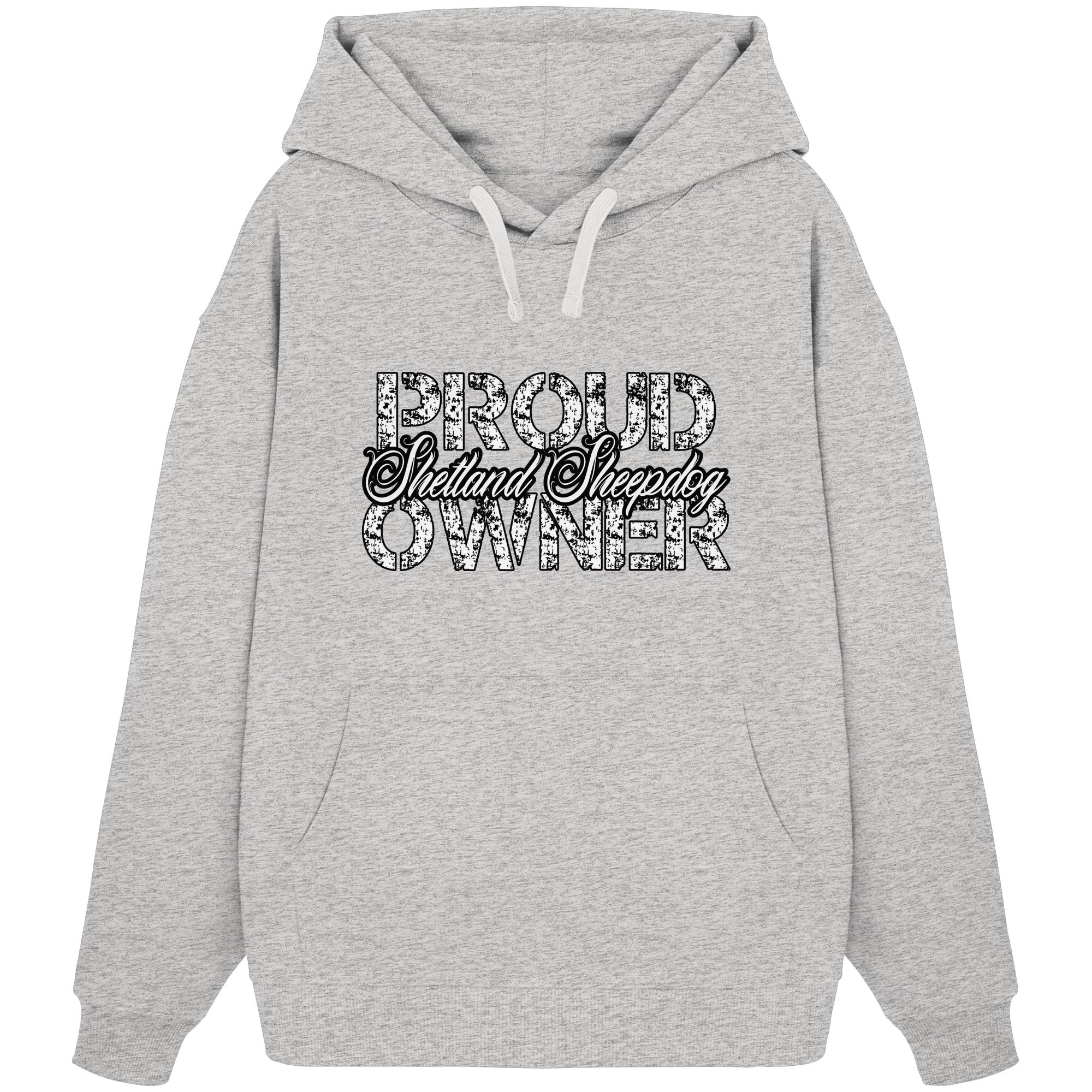 Proud Shetland Sheepdog Owner - Organic Oversize Hoodie