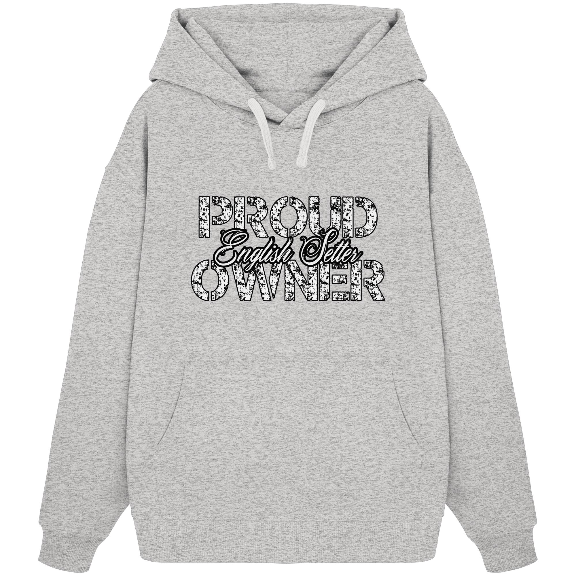 Proud English Setter Owner - Organic Oversize Hoodie