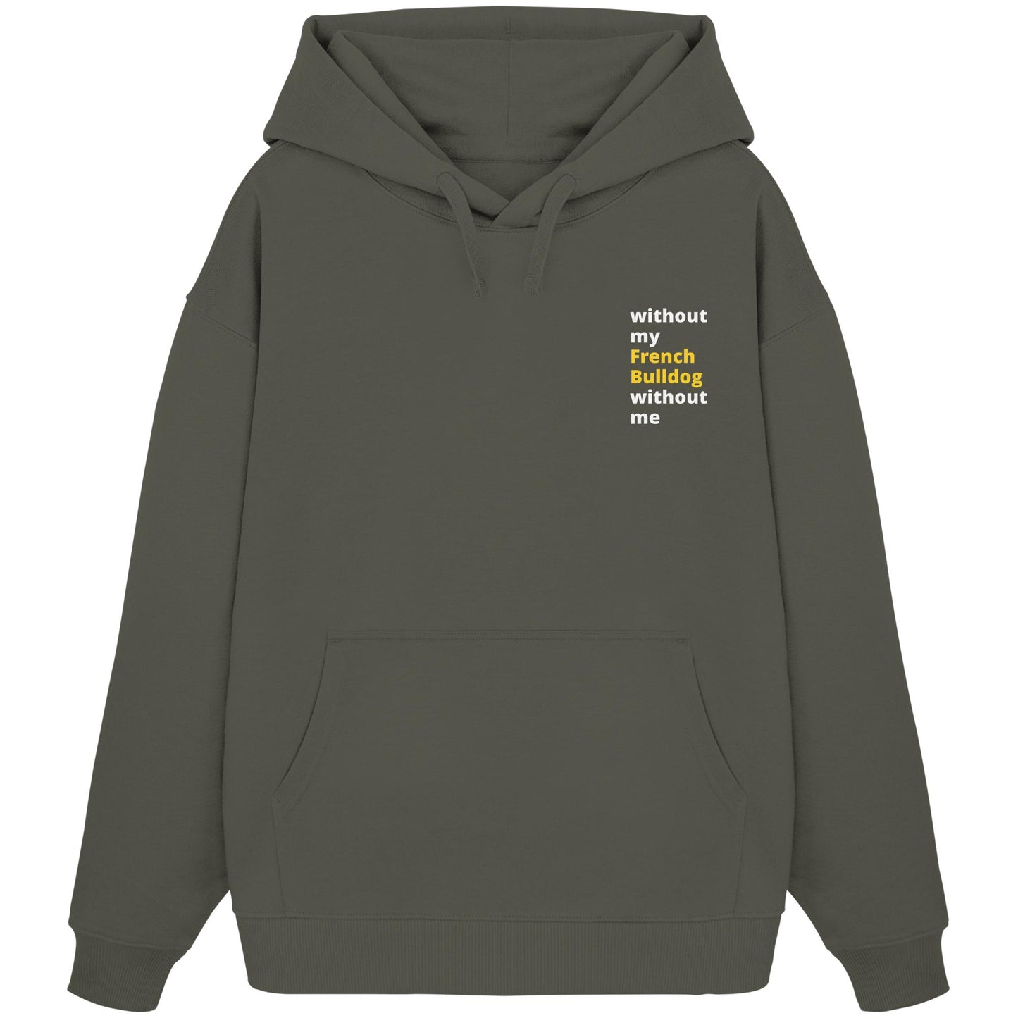 without my french bulldog - Organic Oversize Hoodie