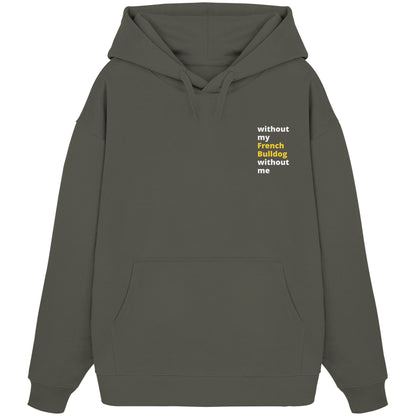 without my french bulldog - Organic Oversize Hoodie