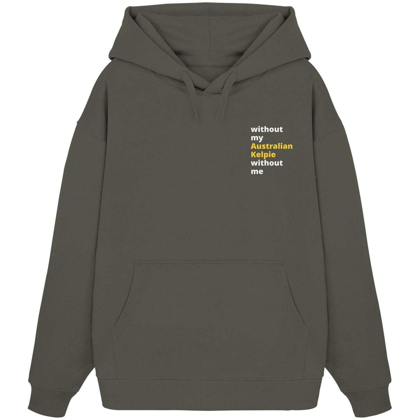 without my australian kelpie - Organic Oversize Hoodie