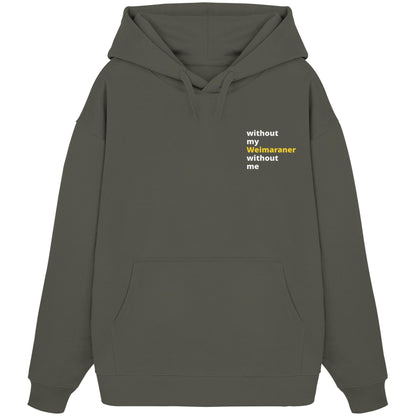 without my weimaraner - Organic Oversize Hoodie