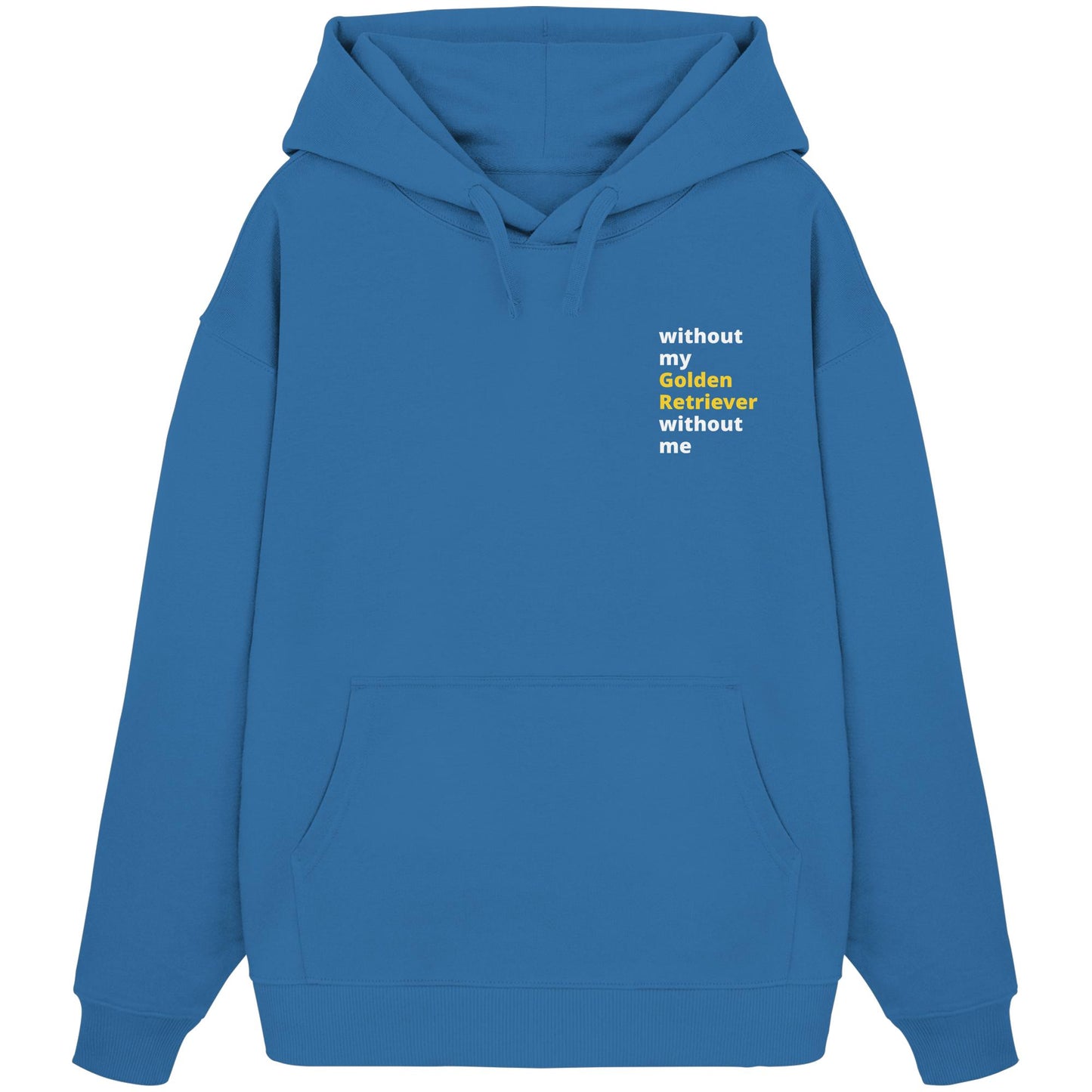 without my golden retriever - Organic Oversize Hoodie