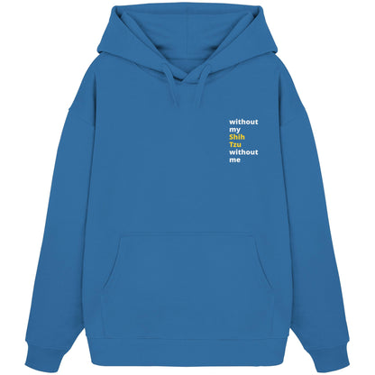 without my shih tzu - Organic Oversize Hoodie