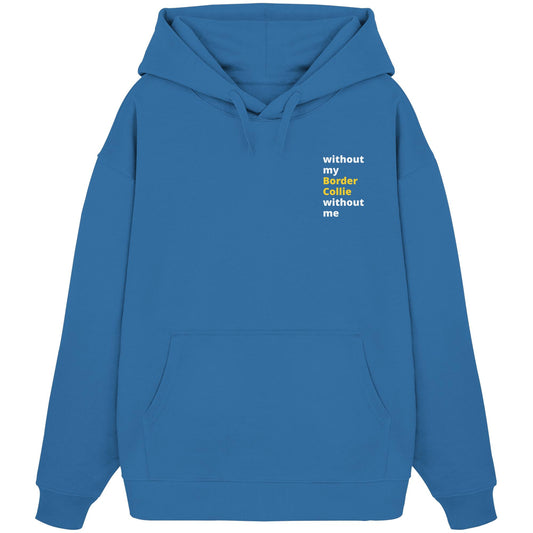 without my border collie - Organic Oversize Hoodie